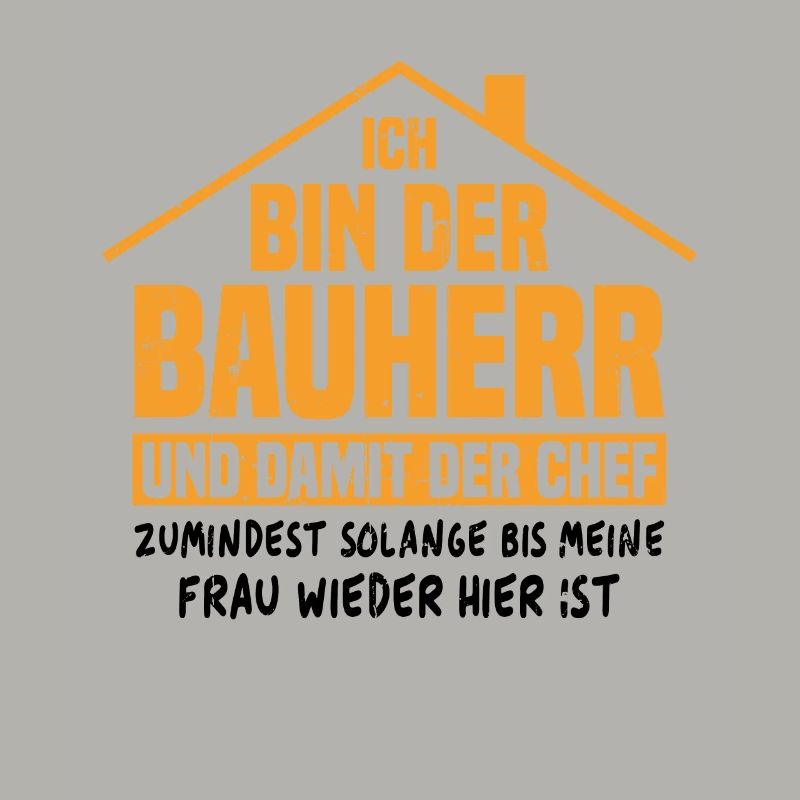 Ich bin der Bauherr und damit der Chef