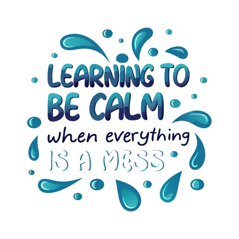 LEARNING TO BE CALM