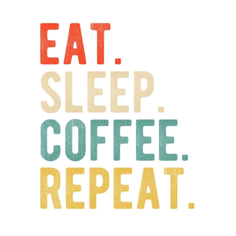 Eat Sleep Coffee Repeat Retro Kaffeeliebe