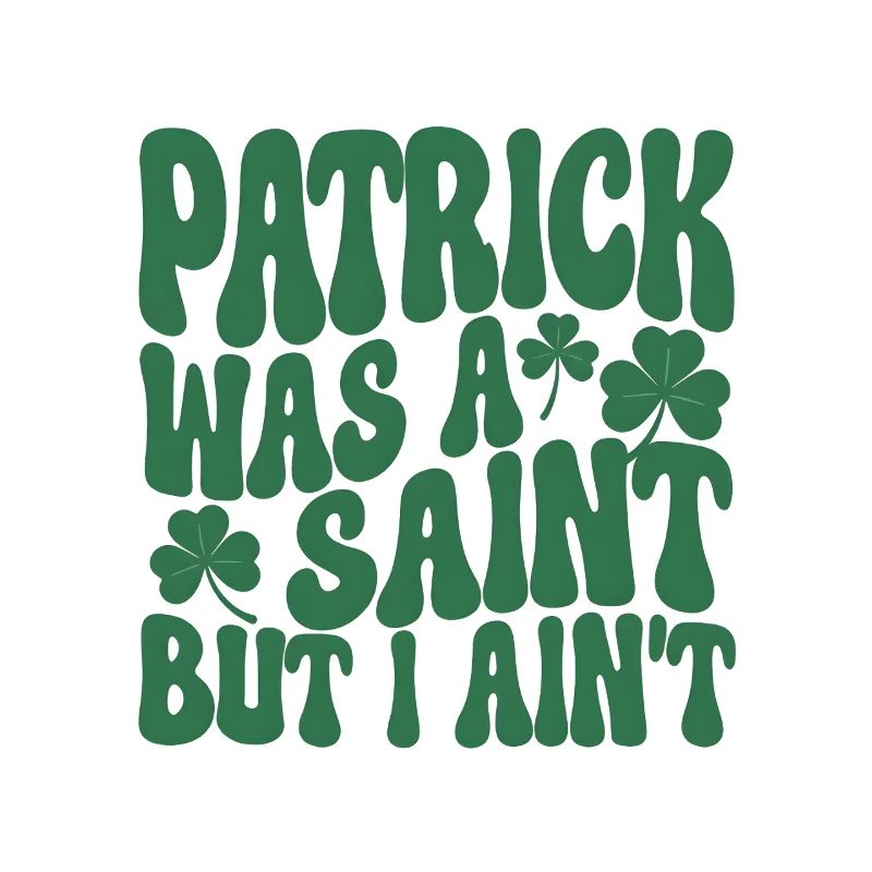 Patrick war ein Heiliger – lustiges St. Patrick's Day Zitat