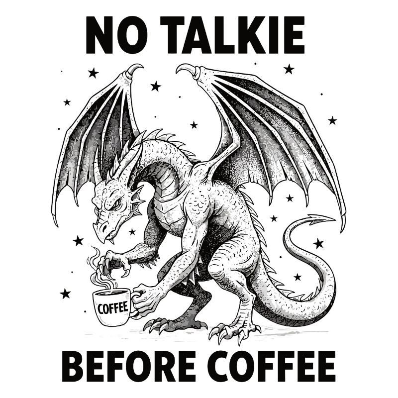 No Conversation Before Coffee Lover Dragon