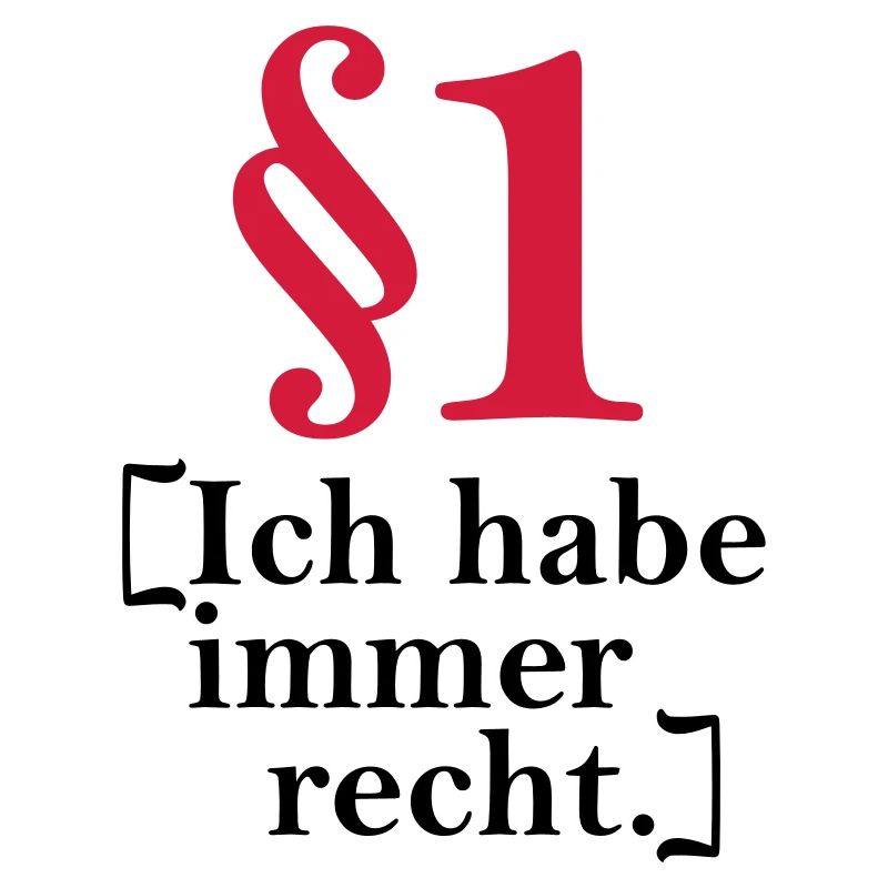 §1 Ich habe immer recht.