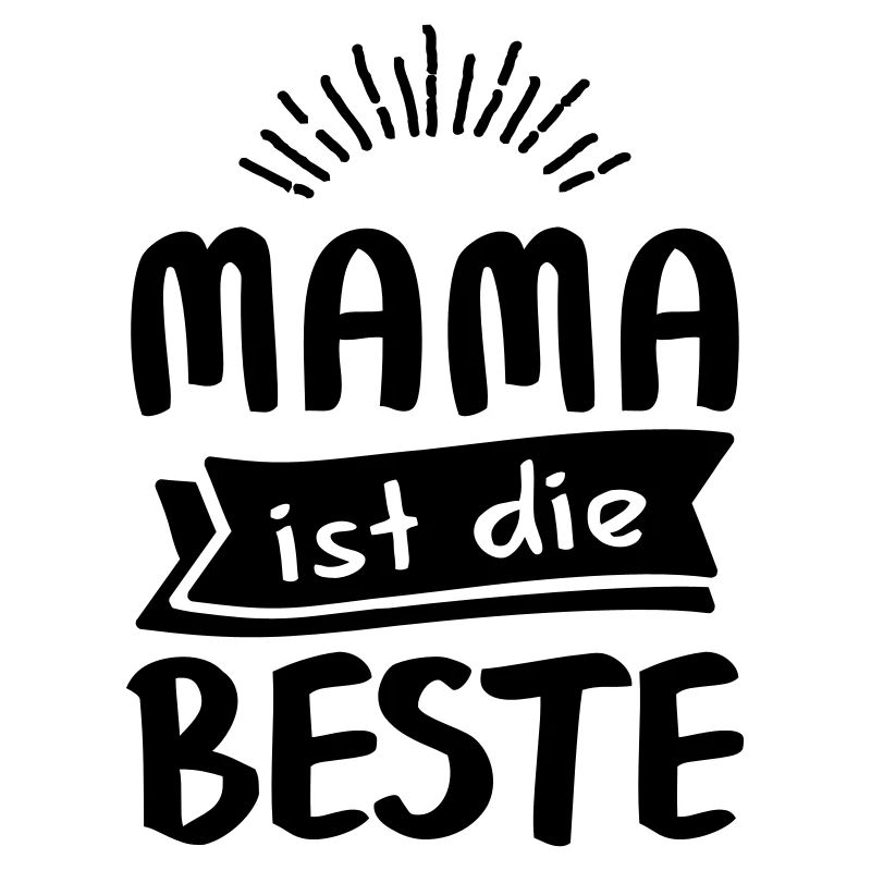 Mama Ist Die Beste