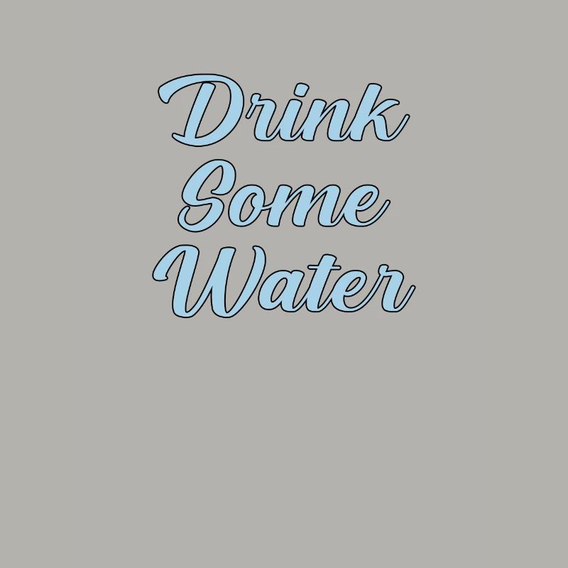 Drink Some Water Script
