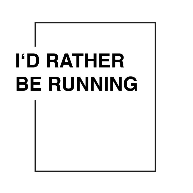 I'd rather be running
