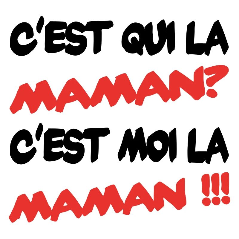 C'est qui la maman ?