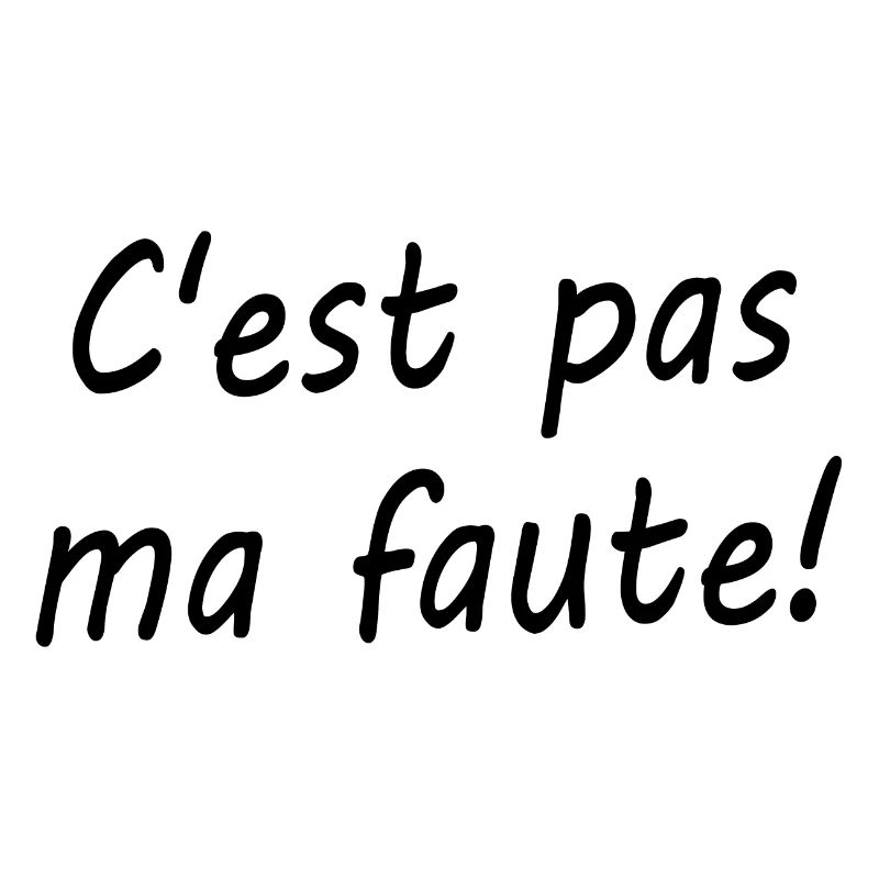 C'est pas ma faute !