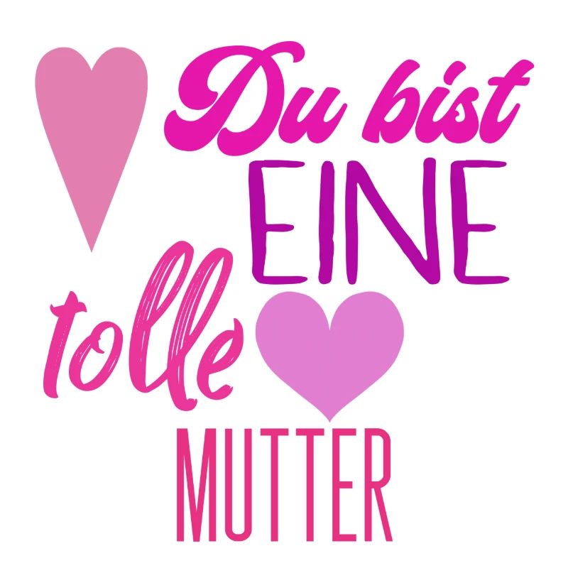 Du bist eine tolle mutter