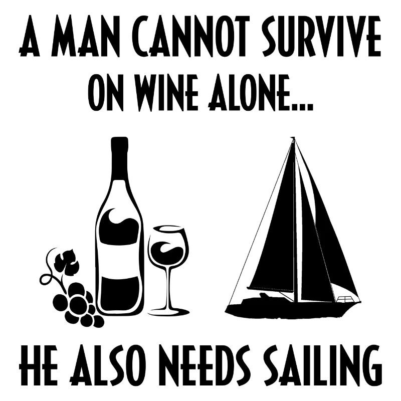 A Man Cannot Survive On Wine Alone He Also Needs S