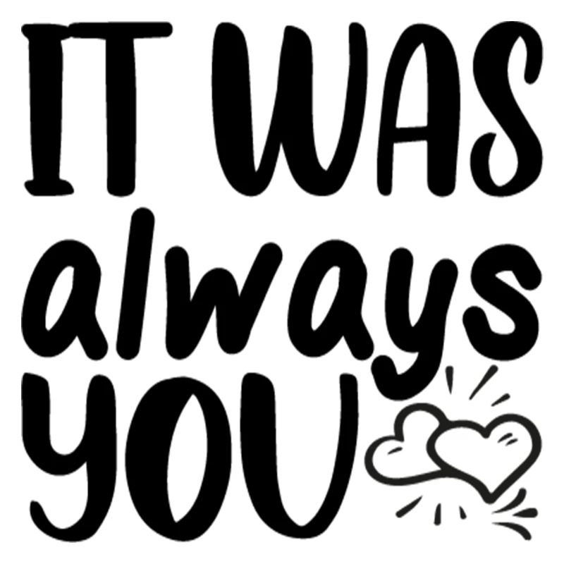 It was always you