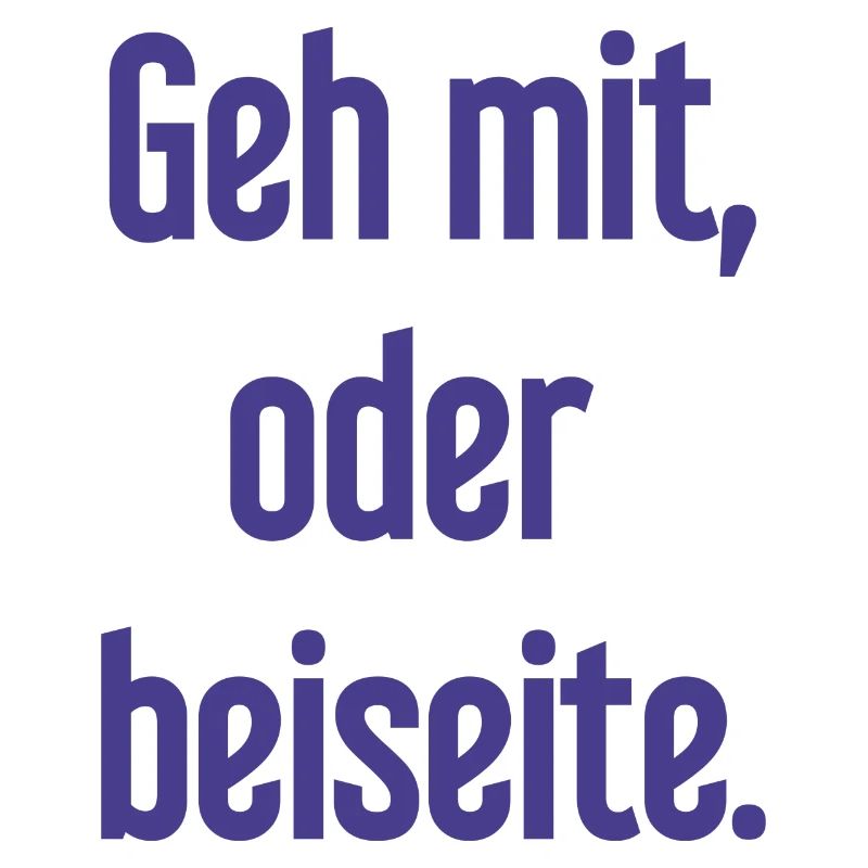 Geh mit oder beiseite