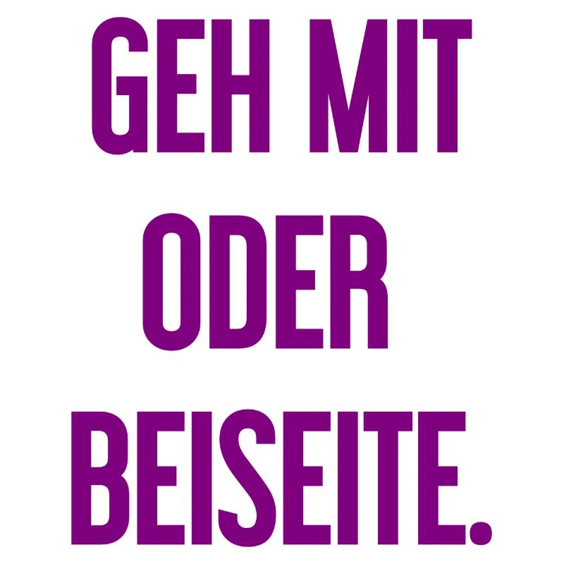 Geh mit oder beiseite