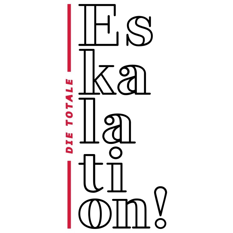 die totale eskalation