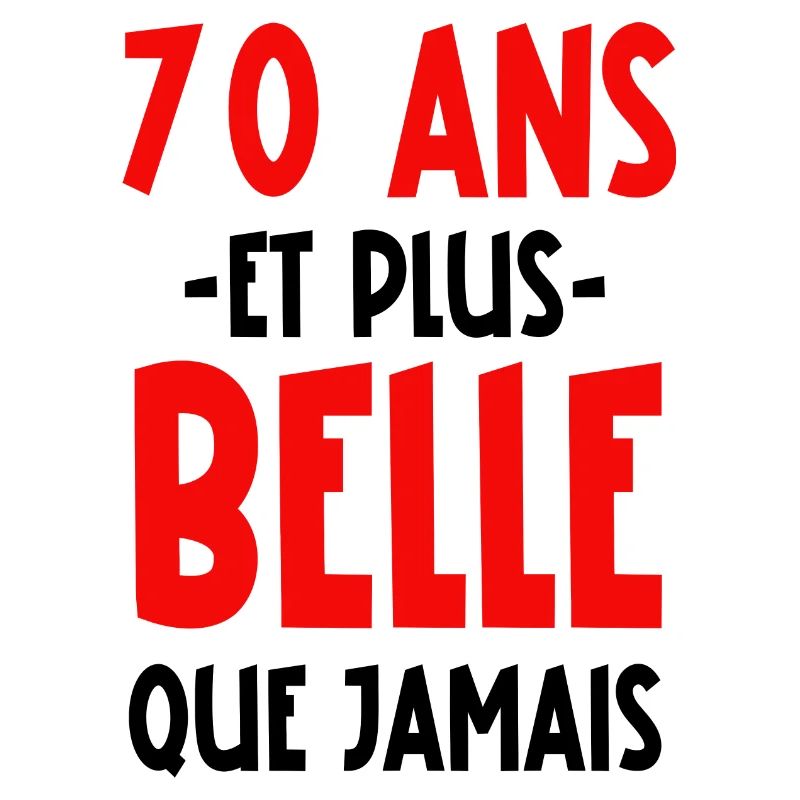 70 ans et plus belle que jamais