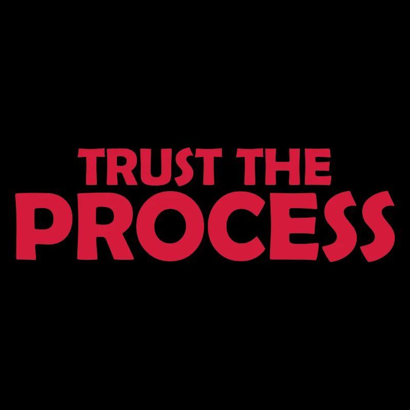 trust the process Zitat