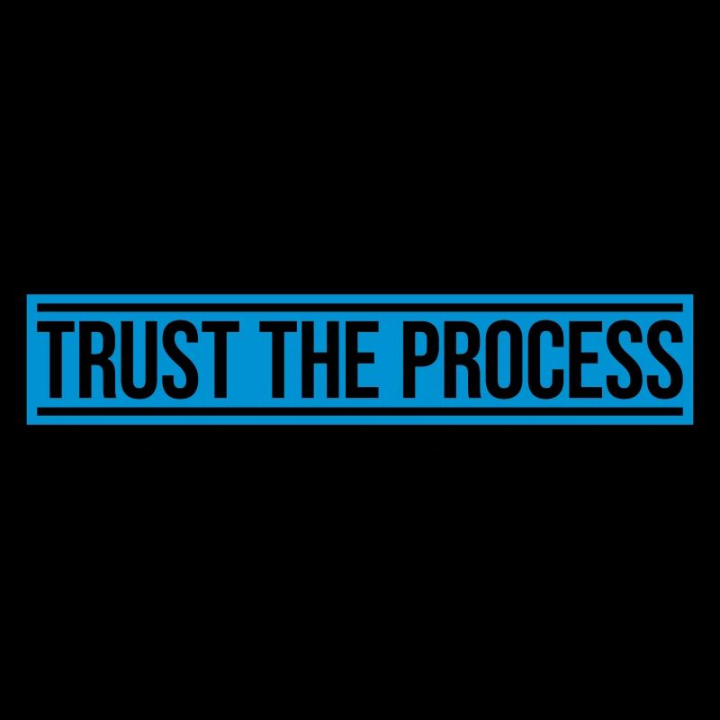 trust the process Zitat
