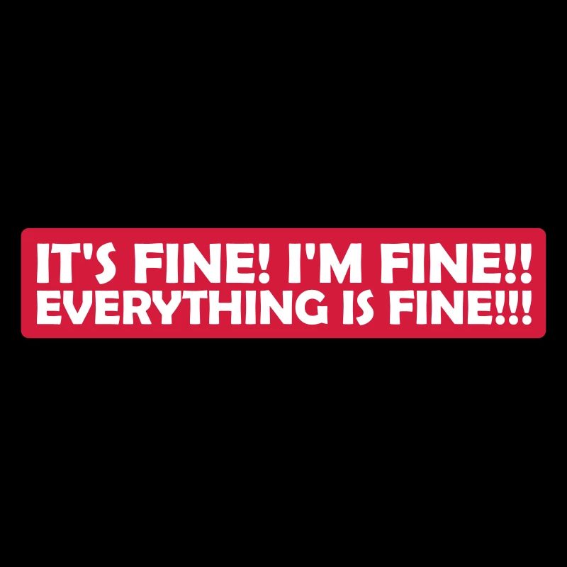 everything is fine Zitat