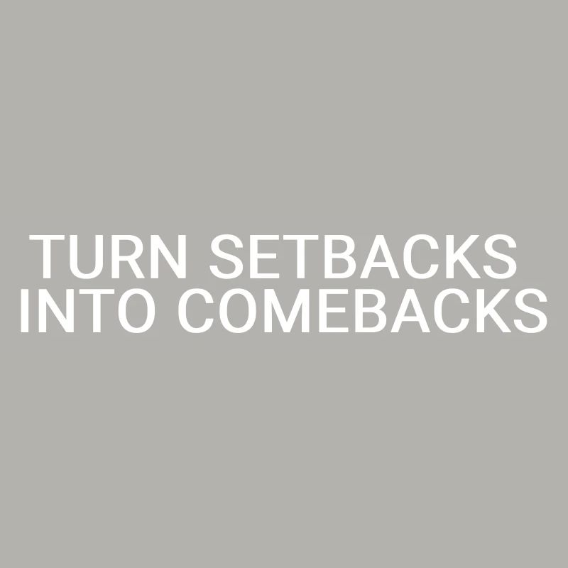 Turn setbacks into comebacks