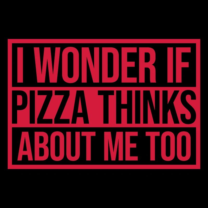 pizza thinks about me