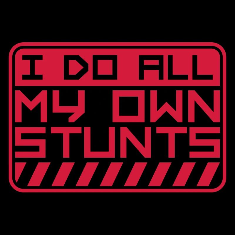 all my own stunts