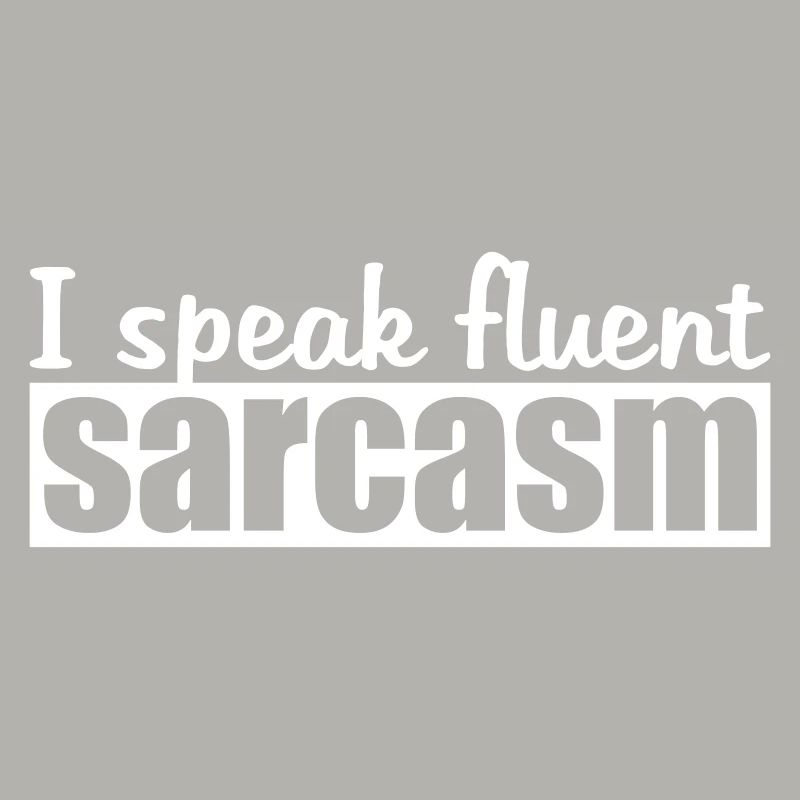 I speak fluent sarcasm Logo