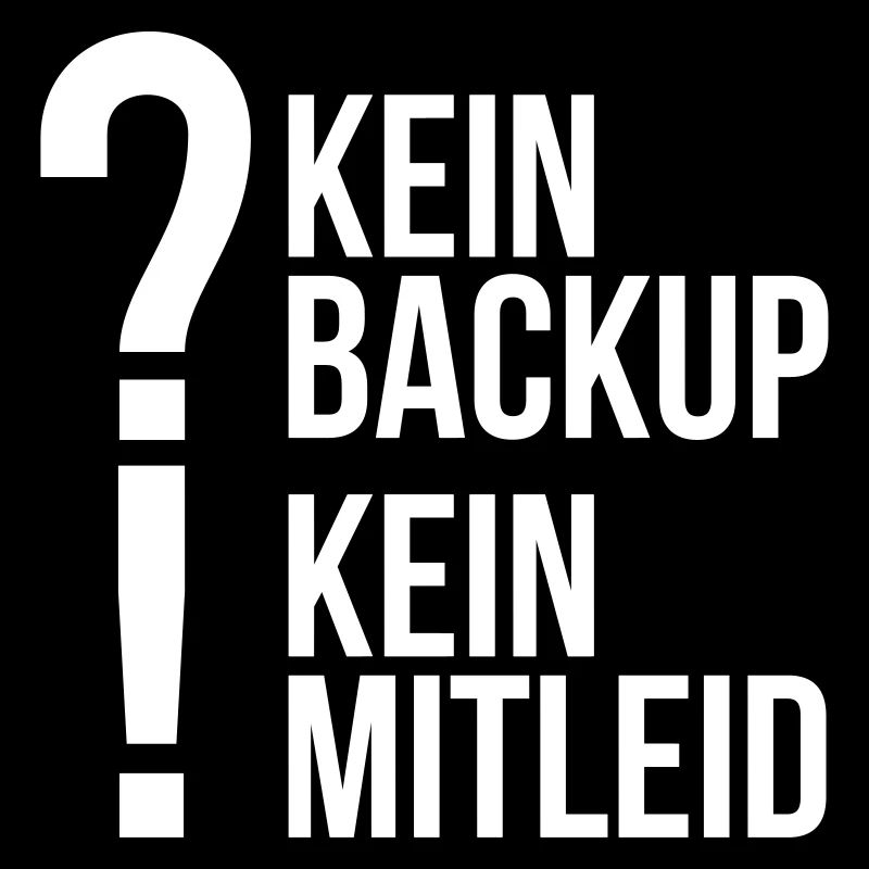 kein backup Mitleid Computer Spruch statement IT