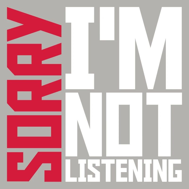 désolé de ne pas écouter