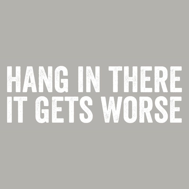 Bleib dran, es wird schlimmer