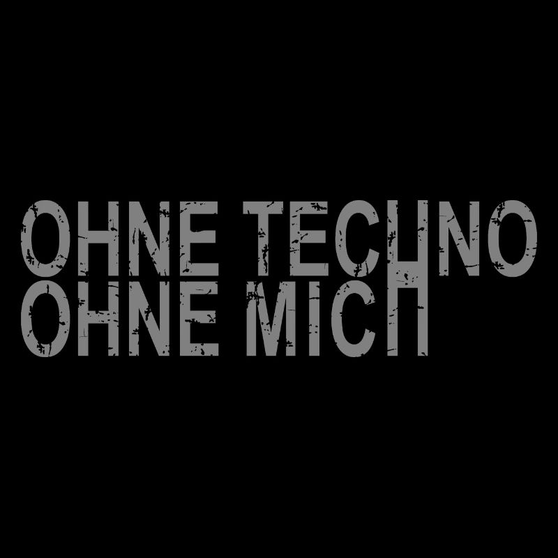 Ohne Techno Ohne Mich