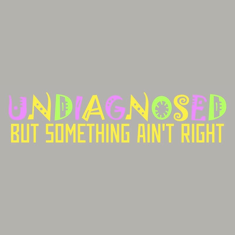 Undiagnosed But Something Ain't Right Bunt Witzig