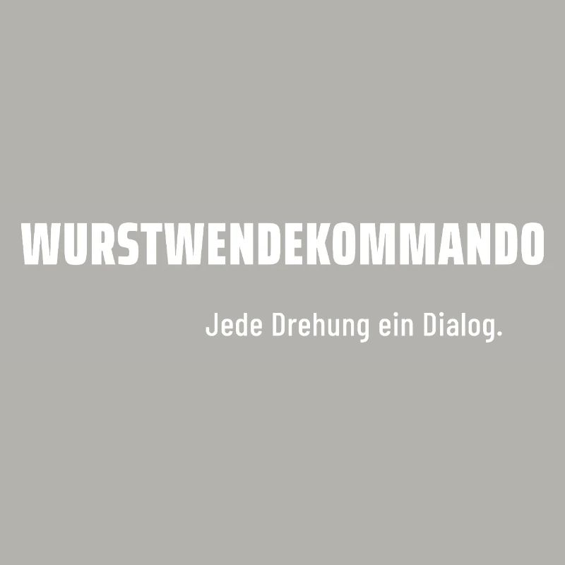 Wurstwendekommando. Jede Drehung ein Dialog.