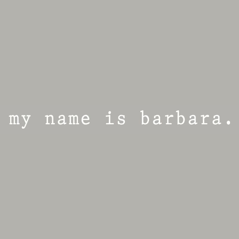 My name is Barbara