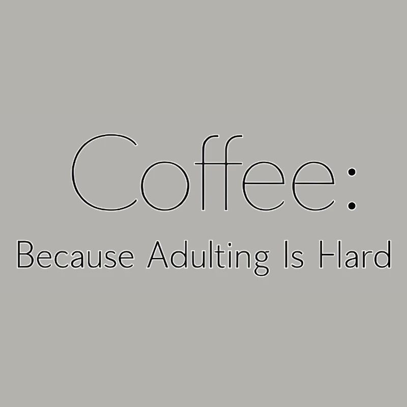 Café parce que l’adulte, c’est dur Kaffee Spruch