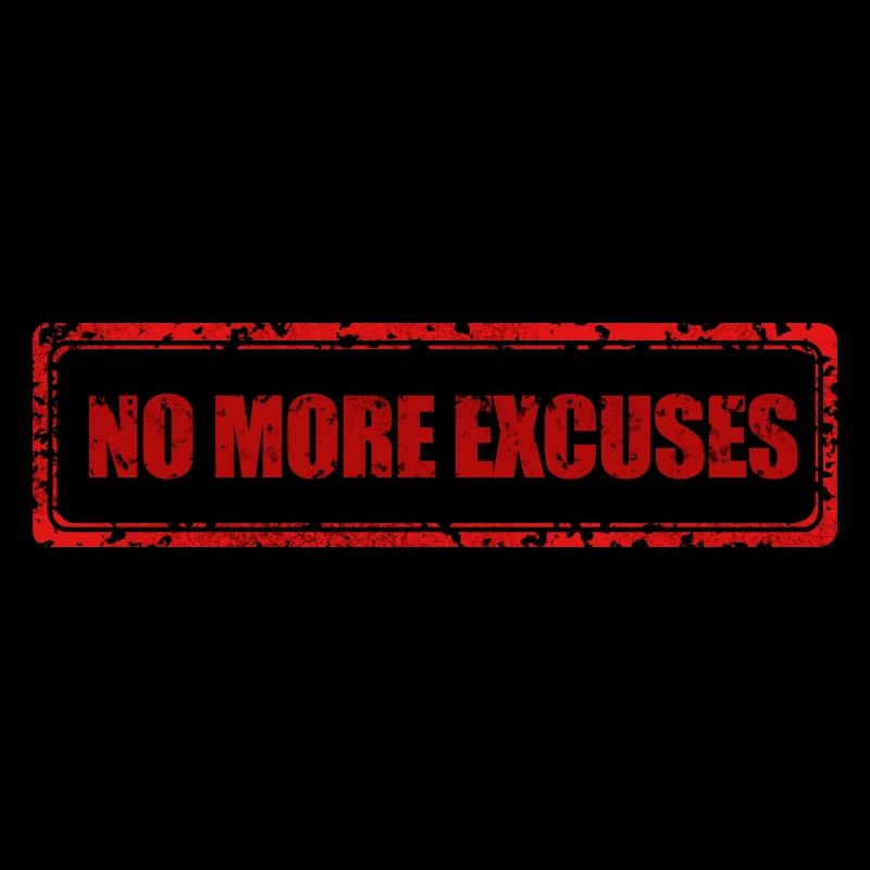 Plus d'excuses