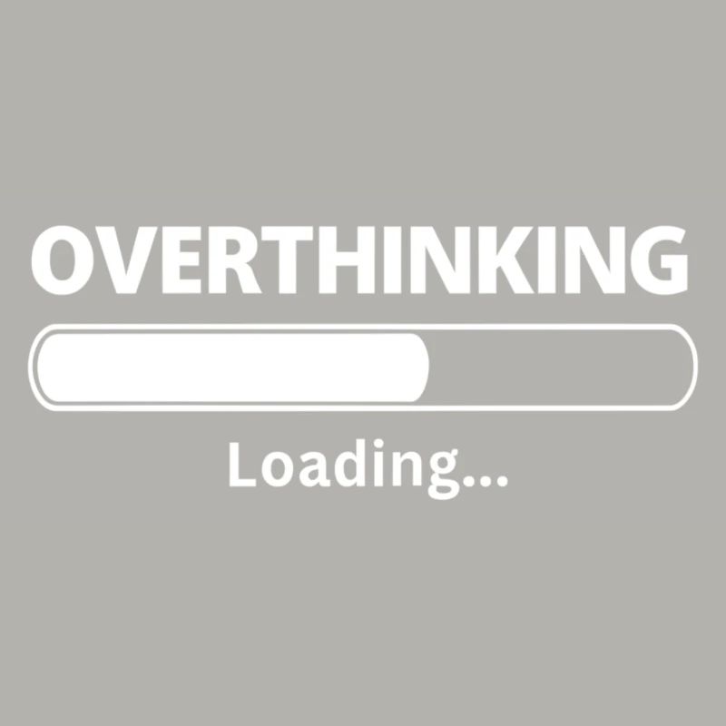 Overthinking is Loading funny sayings