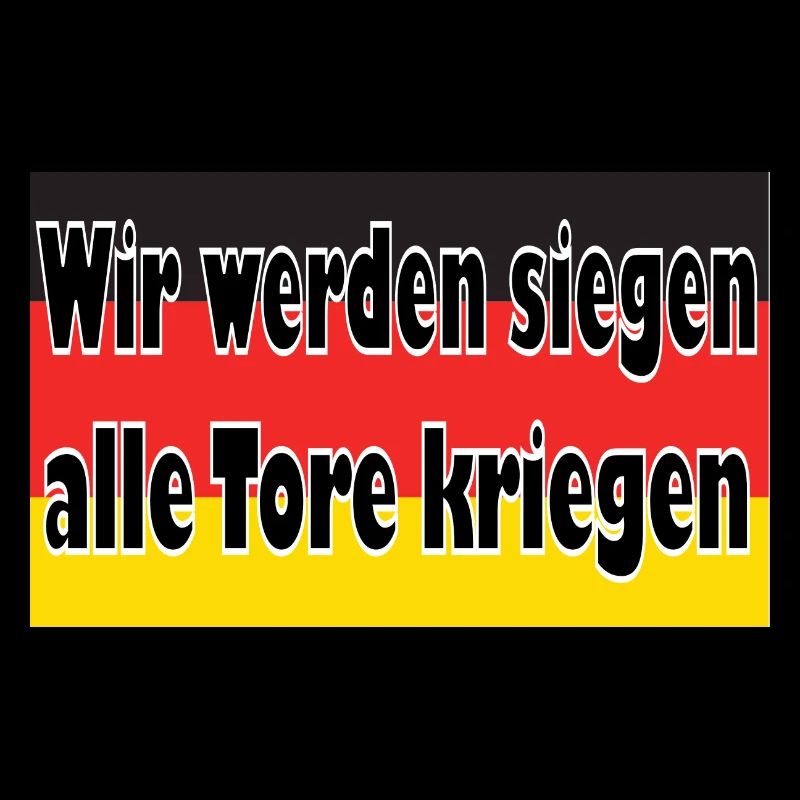 Wir werden siegen, alle Tore kriegen