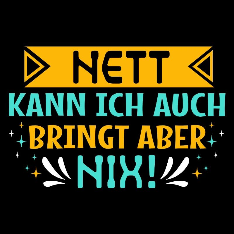 Nett kann ich auch bringt aber nix! - Statement