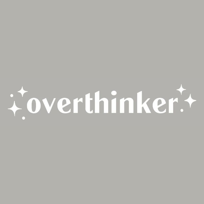 Overthinker