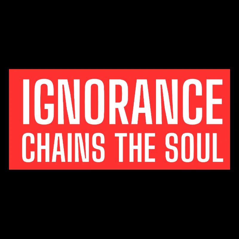 Gestaltung von Texten "Ignorance chains the souls
