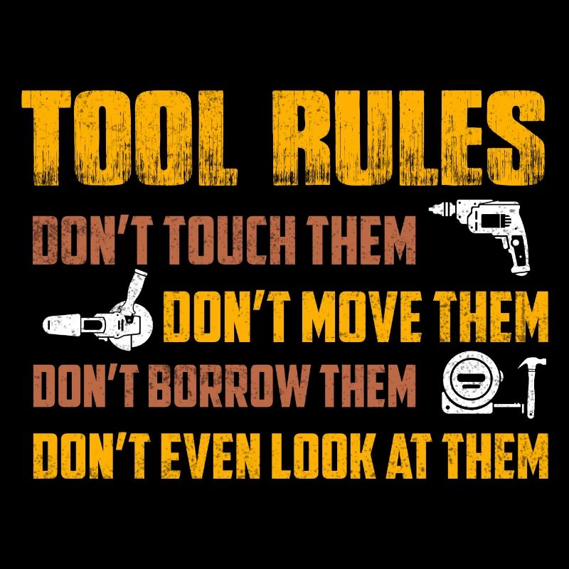 Tool Rules Don't Touch Them Don't Move Garage Me