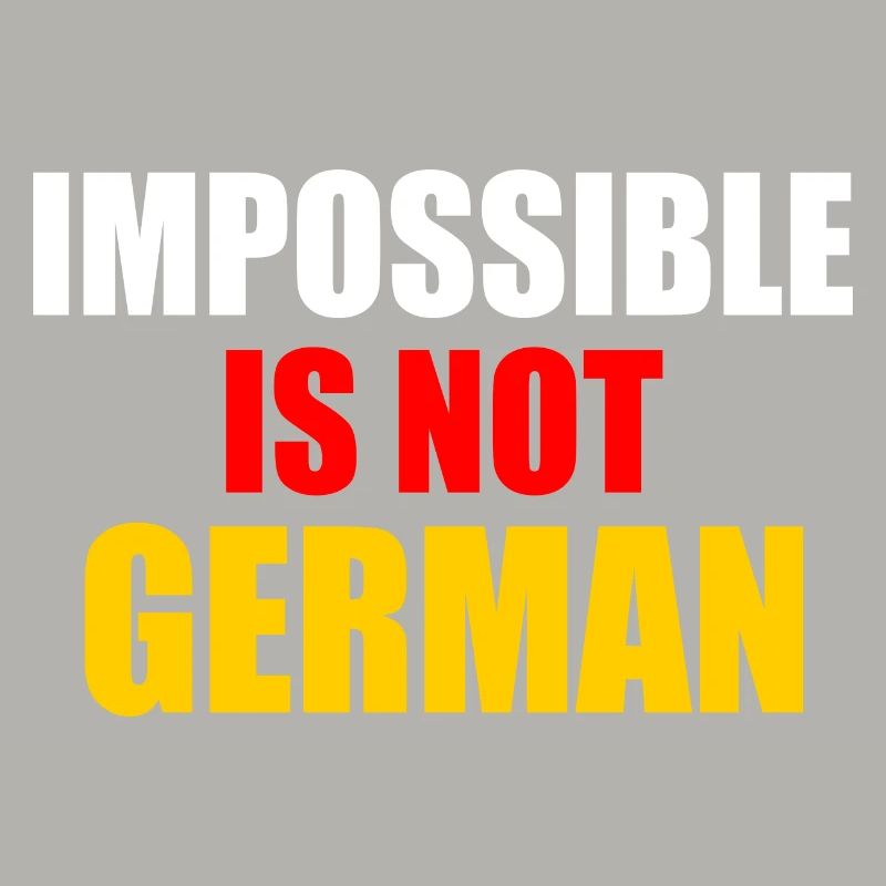 impossible is not german - germany