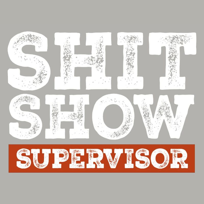 Scheiße Show Supervisor Lustig Eltern Manager Lehrer