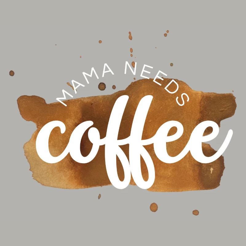 Mama needs coffee / Kaffejunkie / Kaffeefreak