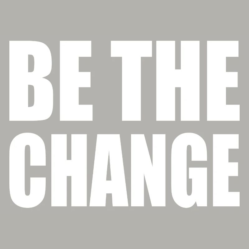 be the change