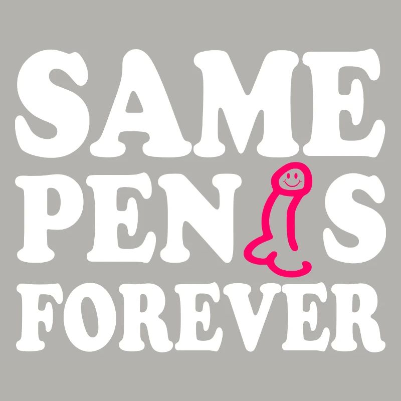Same penis forever