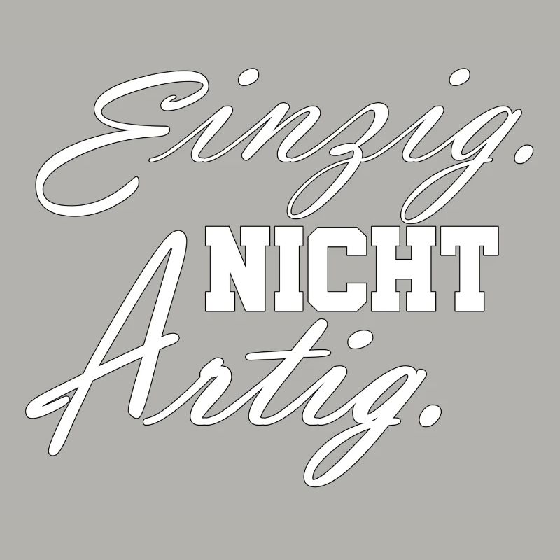 einzig nicht artig