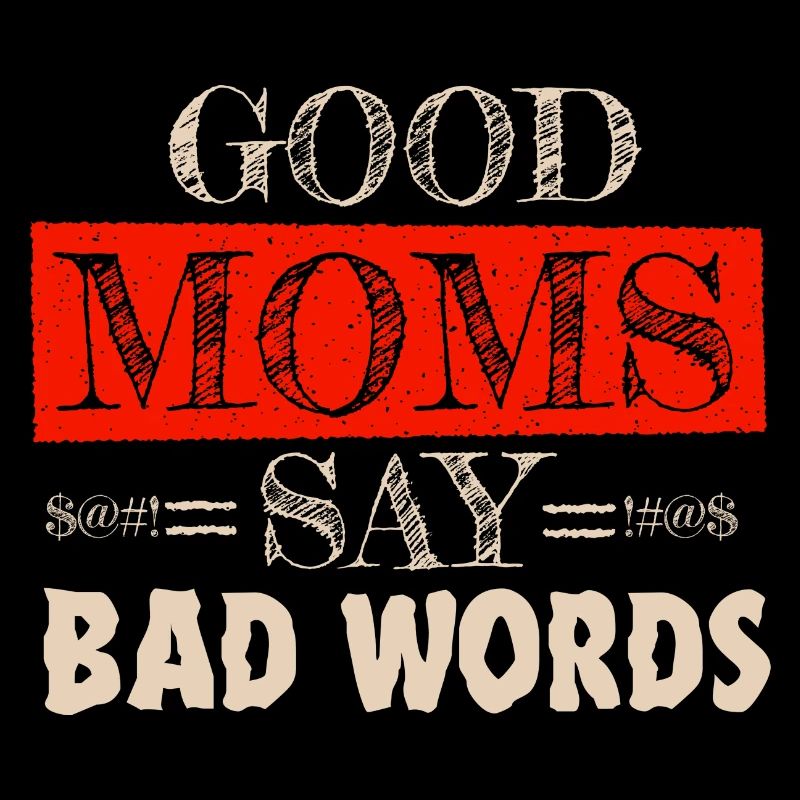Good Moms Say Bad Words lustiges Mutter Design