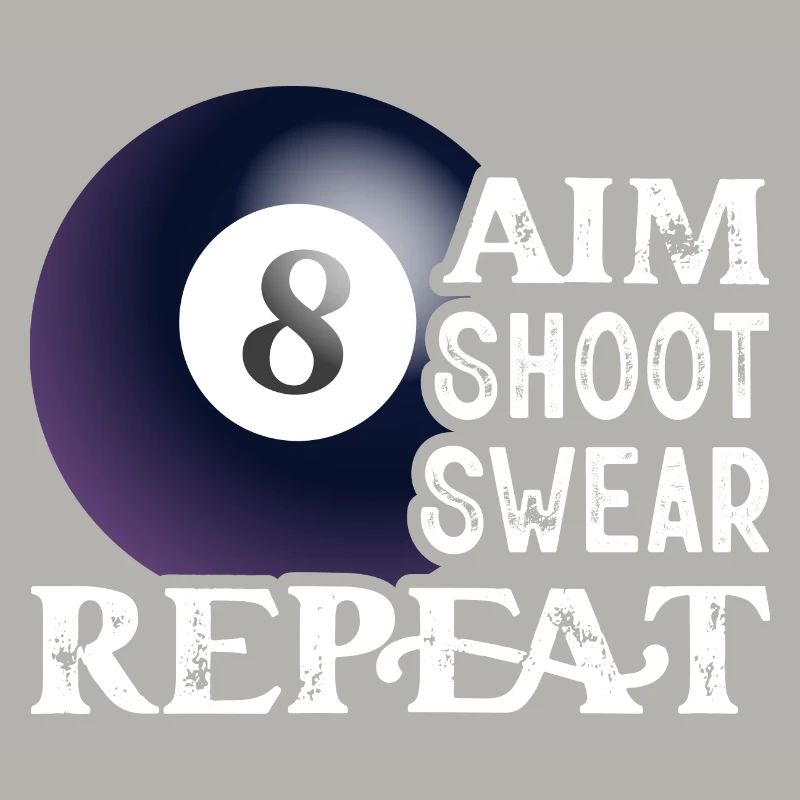 Aim Shoot Swear Repeat Billiard Player PoolBillard