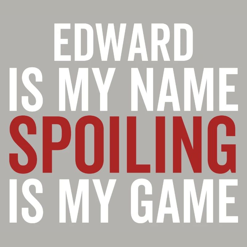 Edward est mon nom Spoiling est mon jeu