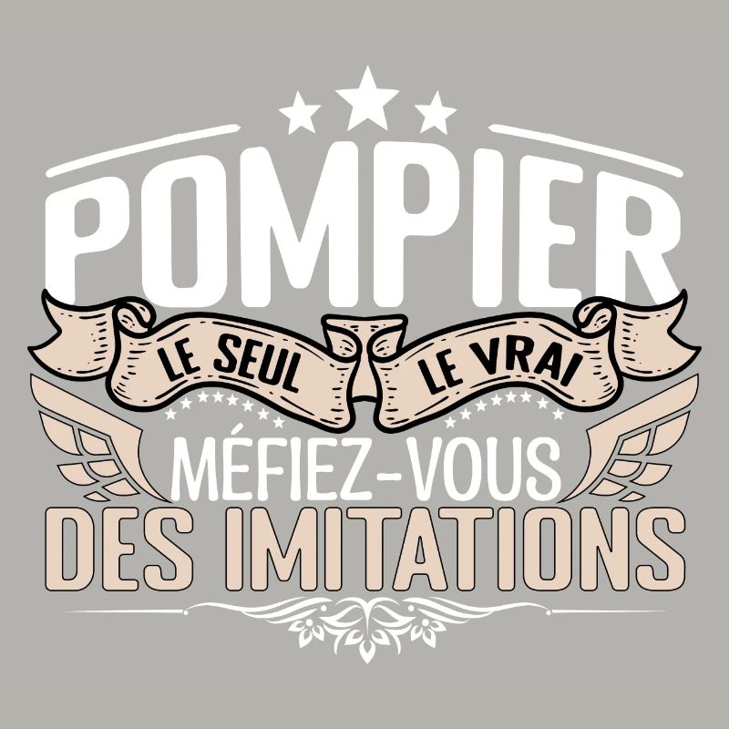 Pompier le seul Pompier le vrai Pompier